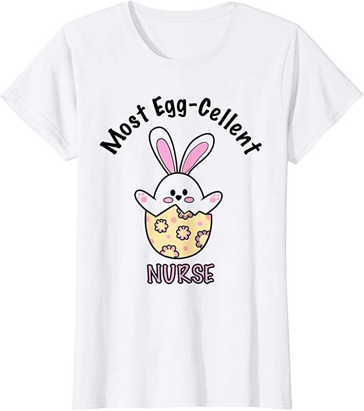 Womens Best Nurse | Most Eggcellent | Cute Bunny Egg | Easter T-Shirt