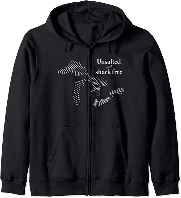 Unsalted and Shark Free Michigan Great Lakes Zip Hoodie