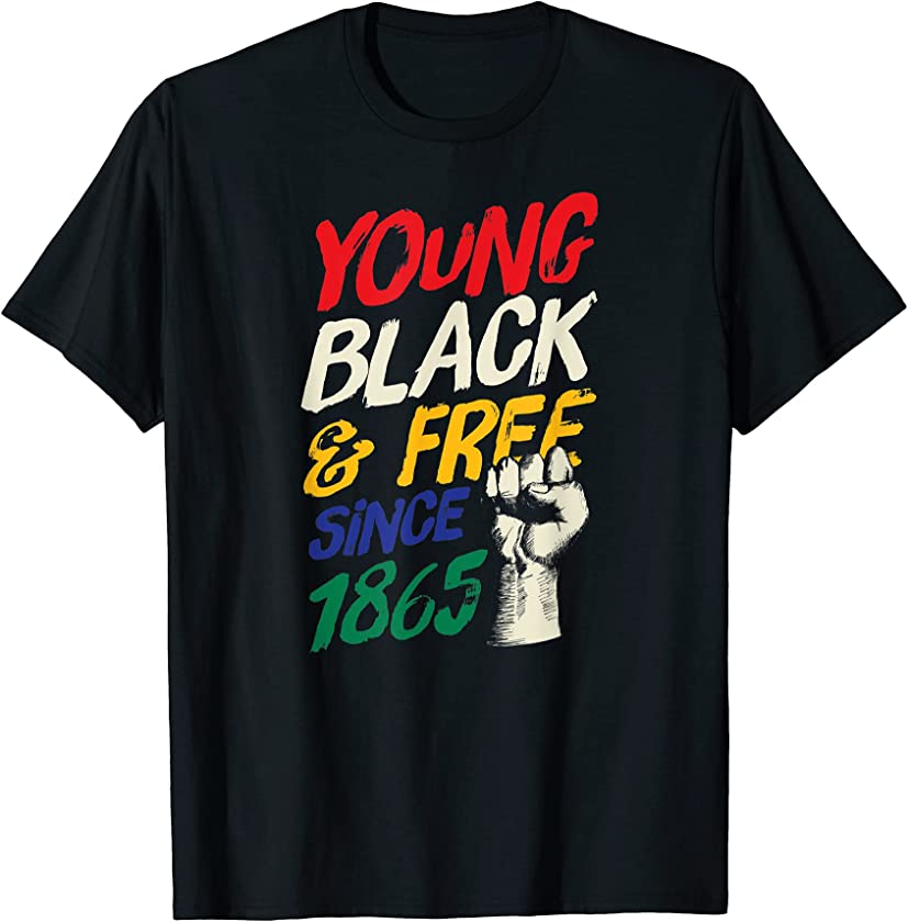 Young Black And Free Since 1865 Beautiful Melanin Love Pride T-Shirt