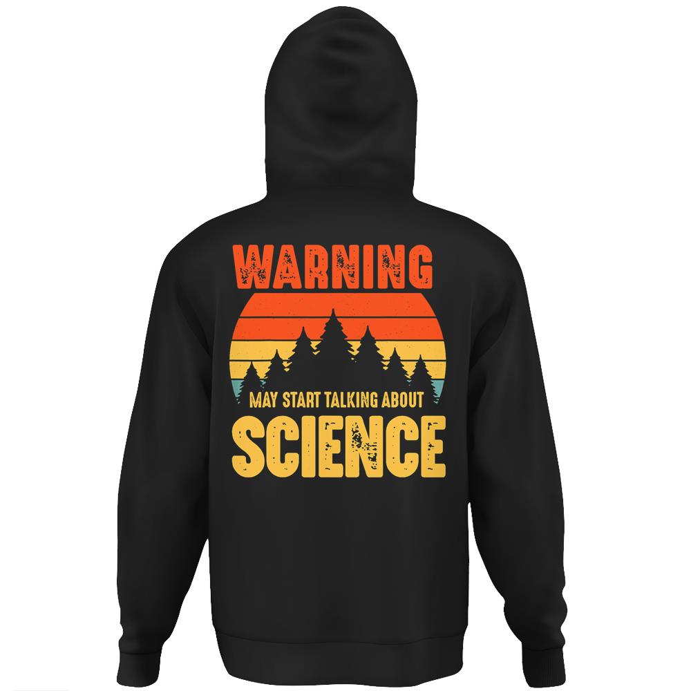 Warning May Start Talking About Science Funny Scientist Hoodie Print On Back