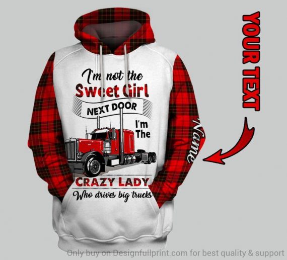 Truck Driver Gift For Trucker Black Or White Color Im Not The Sweet Girl Next Door Im The Trucker Personalized Unisex Hoodie Lh