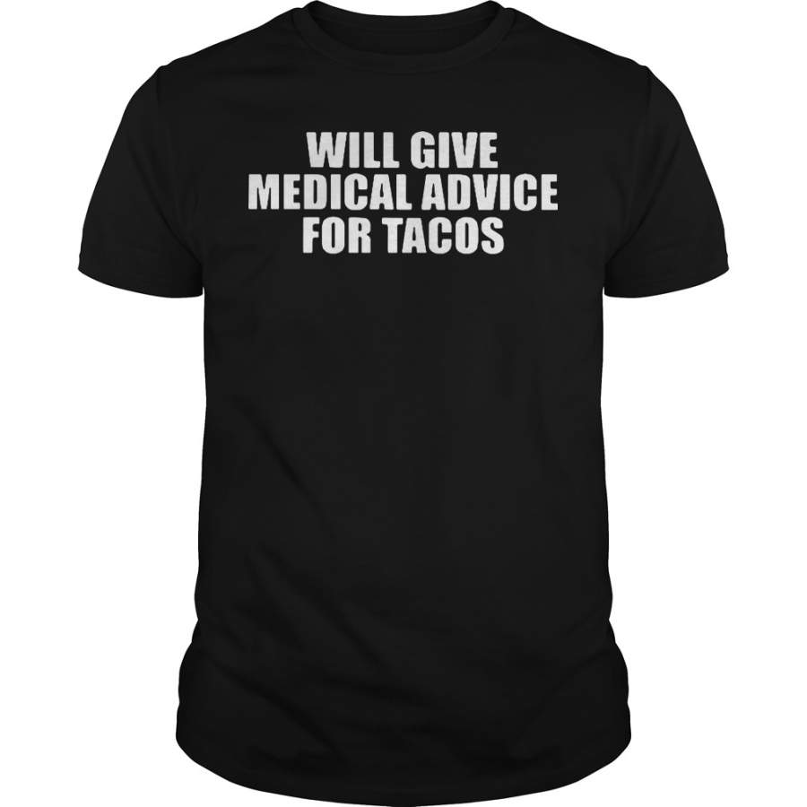 Will give medical advice for tacos T-Shirt