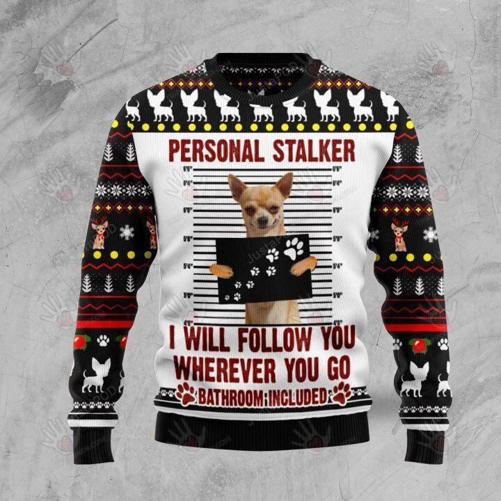 Chihuahua Personal Stalker Ugly Christmas Sweater, All Over Print Sweatshirt,… Ugly Sweater Christmas Gift