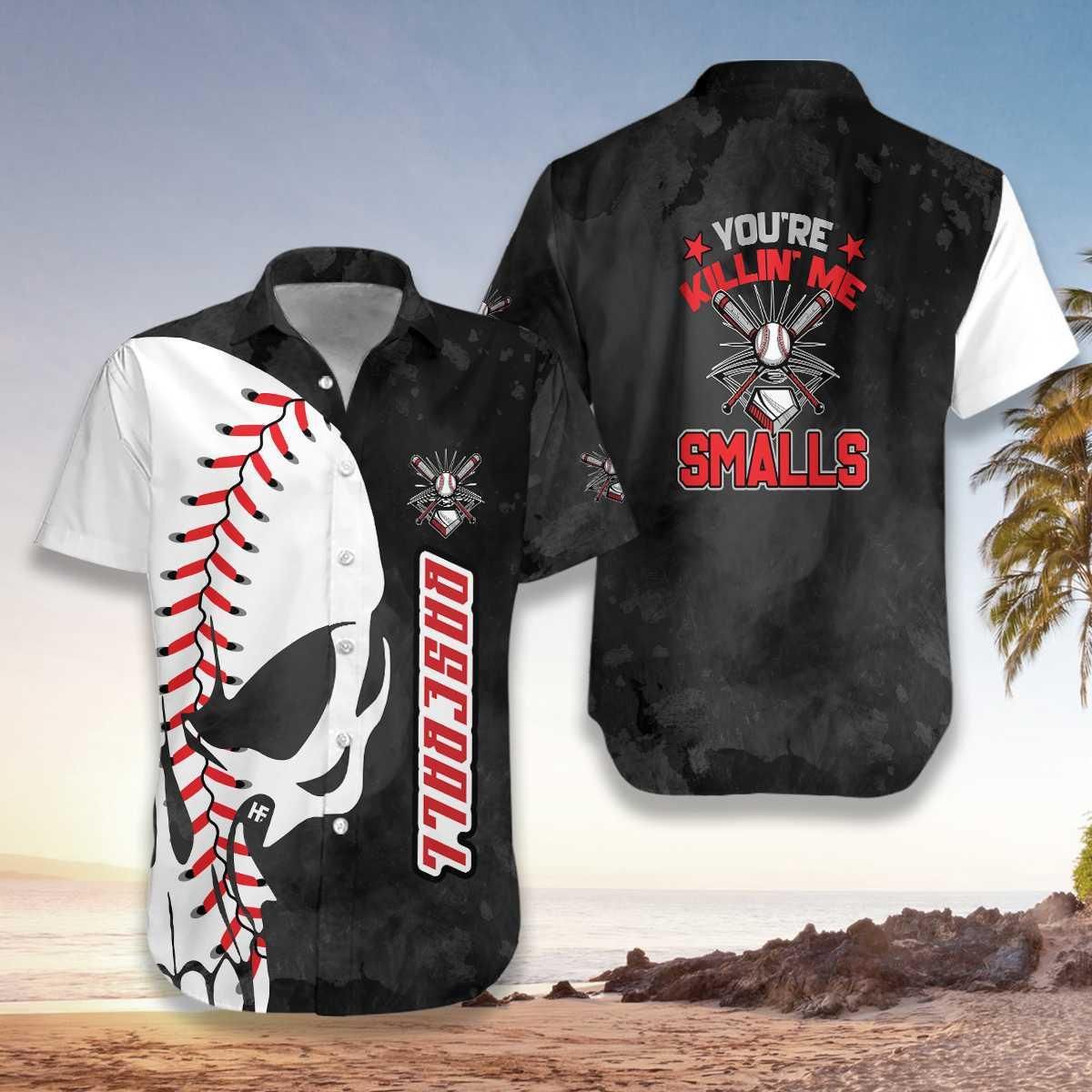 You ‘Re Killin Me Smalls Baseball Aloha Hawaiian Shirt Colorful Short Sleeve Summer Beach Casual Shirt For Men And Women