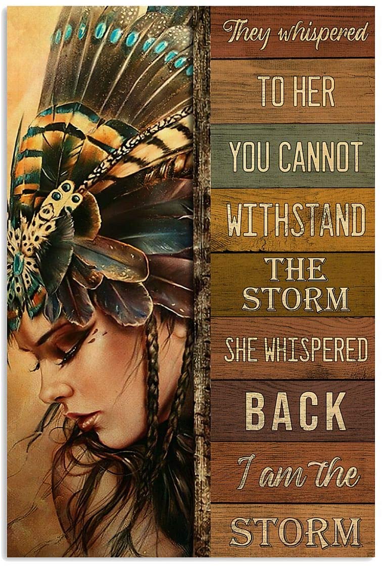 Native American They Whispered To Her You Cannot Withstand The Storm