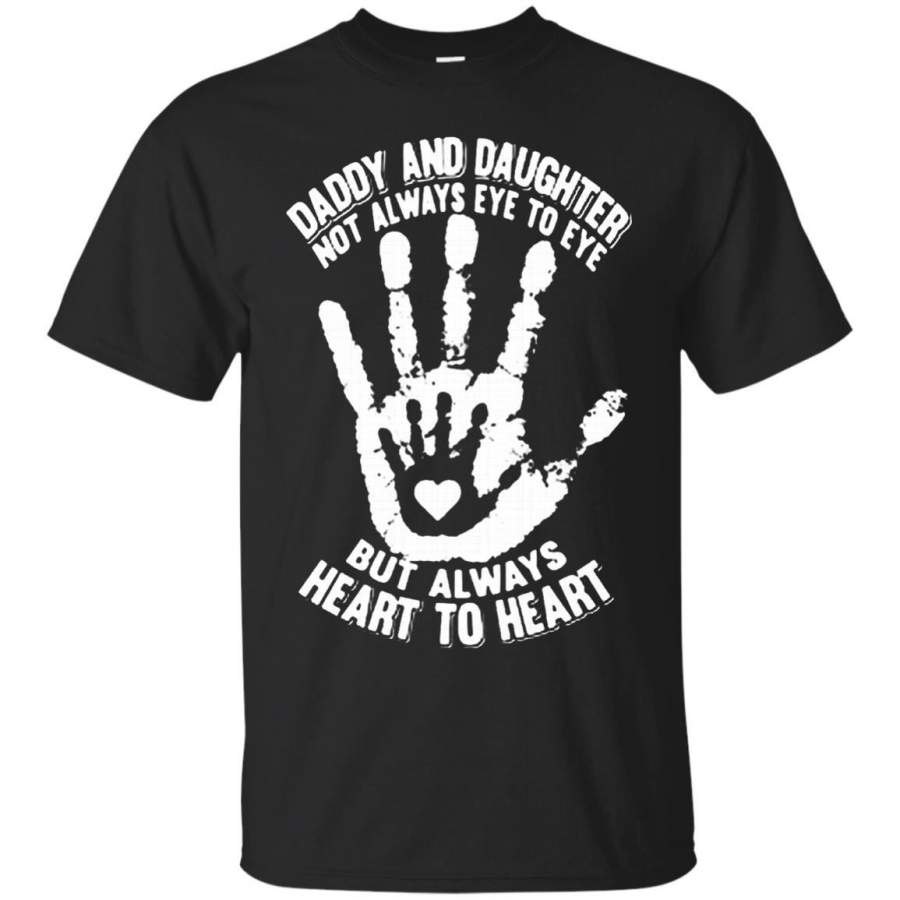 AGR Father s Day Papa T-shirts Daddy N Daughter Not Always Eye To Eye But Always Heart To Heart  Shirts Hoodies Sweatshirts