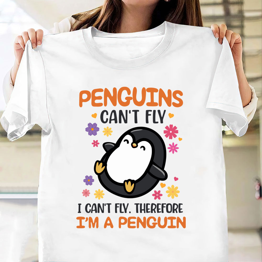 Penguin Penguin Cant Fly Therefore I Am A Penguin Tnlz2604001Y Light Classic T Shirt