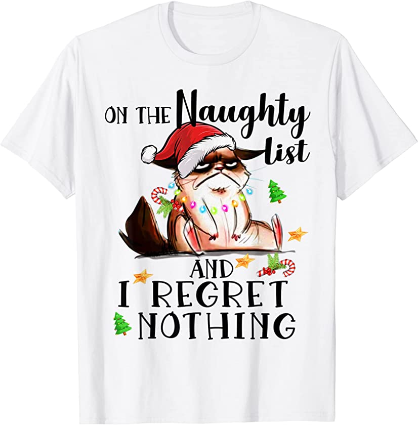 Ugly Christmas Cat On The Naughty List And I Regret Nothing T-Shirt