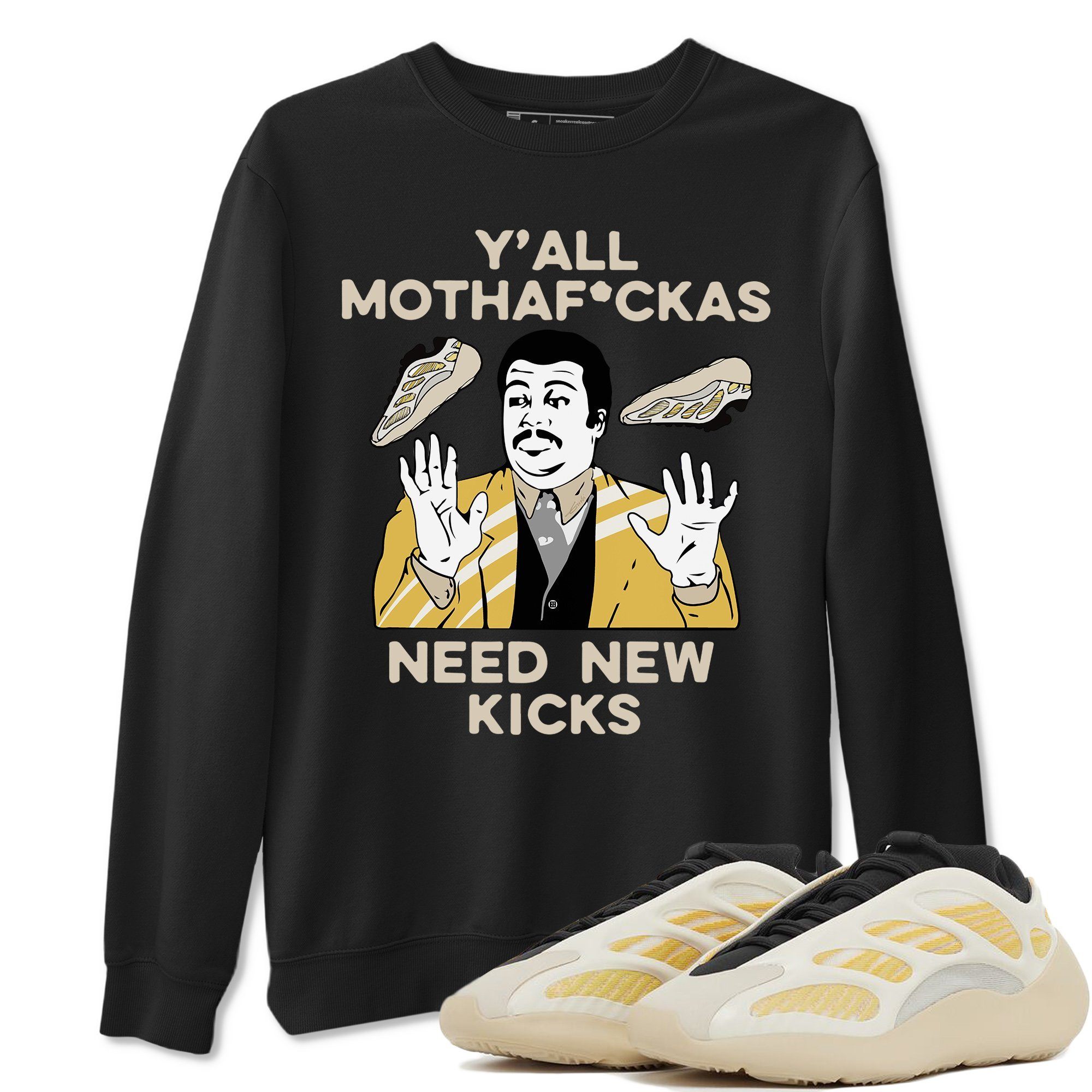 Y’All Need New Kicks Sweatshirt – Yeezy 700 V3 Safflower