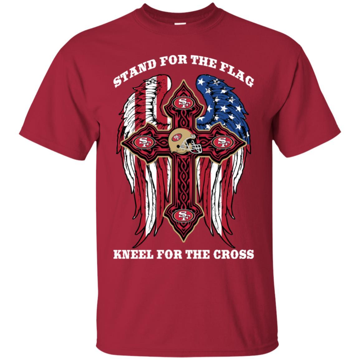 Stand For The Flag Kneel For The Cross San Francisco 49ers Tshirt