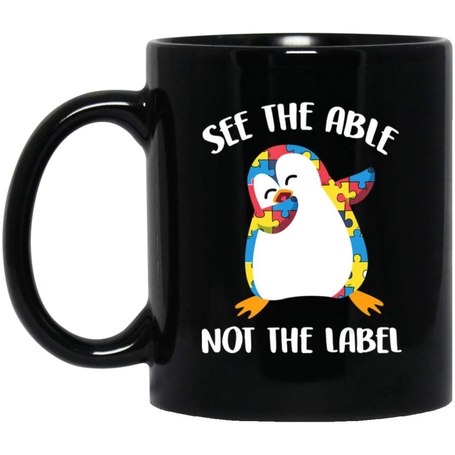 See The Able Not The Label Autism Awareness Penguin 11oz 15oz Black Mug Idea 2nd April Puzzle Ribbon Support Autism Dad Mom Kids Autistic