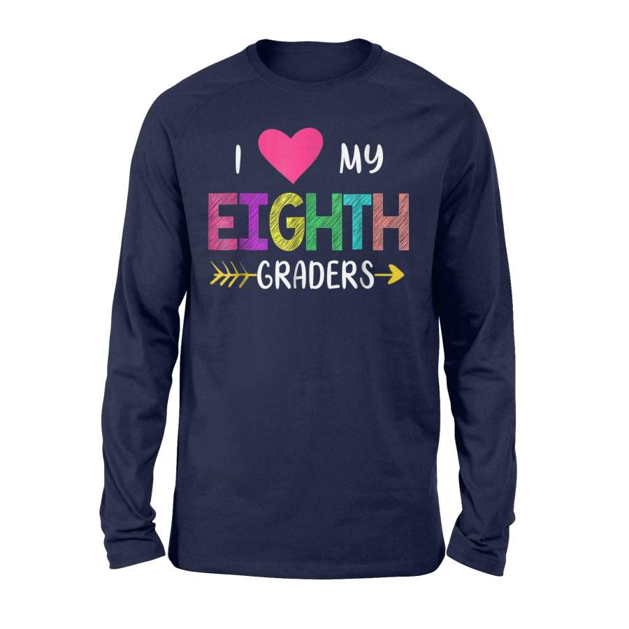 8Th Grade Teacher I Love My Eighth Graders Long Sleeve T-Shirt