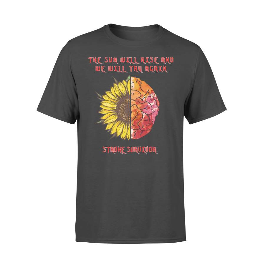 The Sun Will Rise And We Will Try Again Stroke Survivor T-shirt