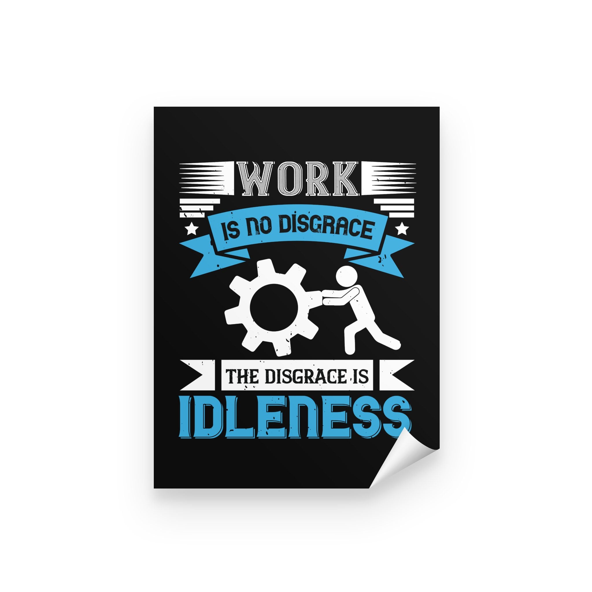 Personalized Inspirational Wall Art, Canvas & Posters Prints, Work Is No Disgrace The Disgrace Is Idleness Peel & Stick Poster