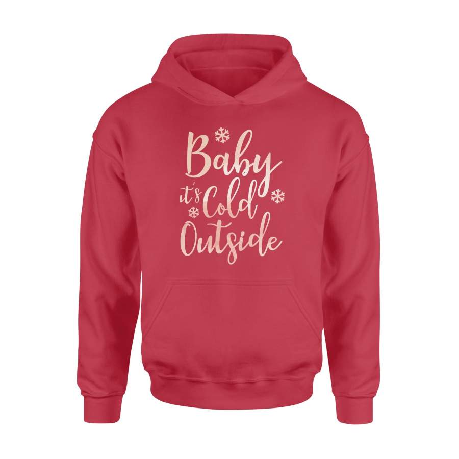 Baby It’s Cold Outside Christmas Hoodie