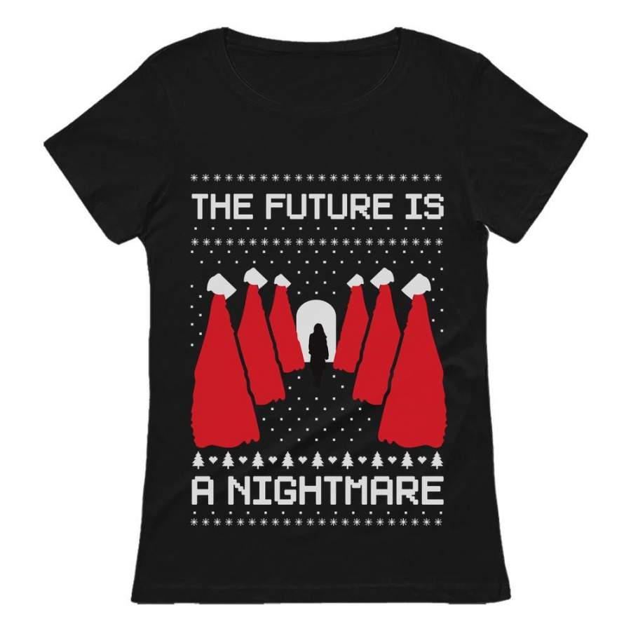 The Future is a Nightmare Handmaids First Lady Ugly Christmas Women T-Shirt