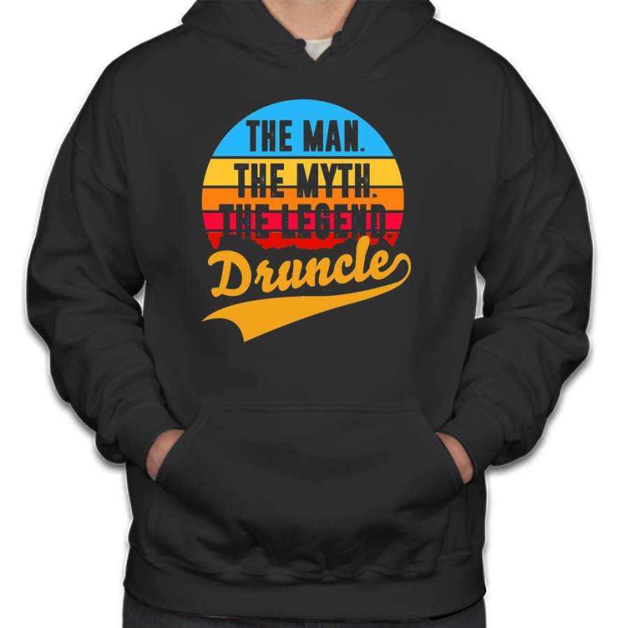 THE MAN THE MYTH THE LEGEND DRUNCLE T-SHIRT Hoodie