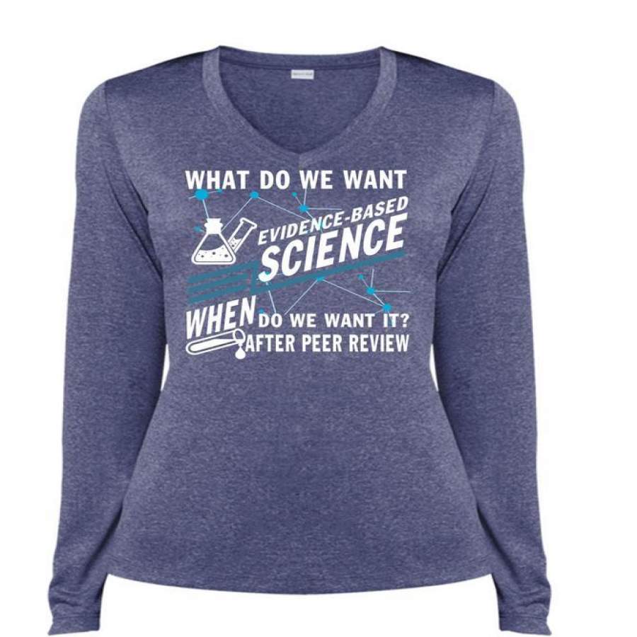 We Want Evidence Based Science T Shirt, Being A Scientist T Shirt, Cool Shirt (Ladies LS Heather V-Neck)