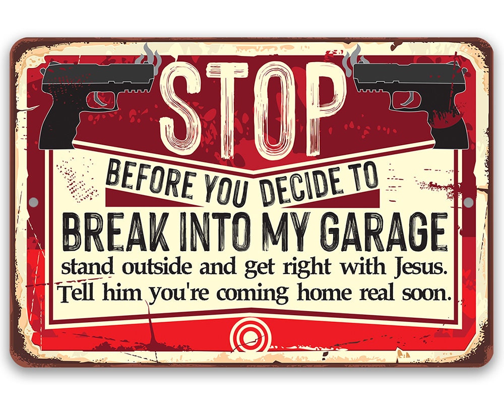 Metal Sign – Garage Before You Decide – 8″x12″ or 12″x18″ – Durable Tin – Use Indoor/Outdoor – Garage Decor and Gift for Gun Enthusiasts