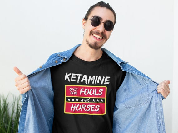 Ketamine Only For Fools And Horses Funny Dance Music Rave Party Shirt