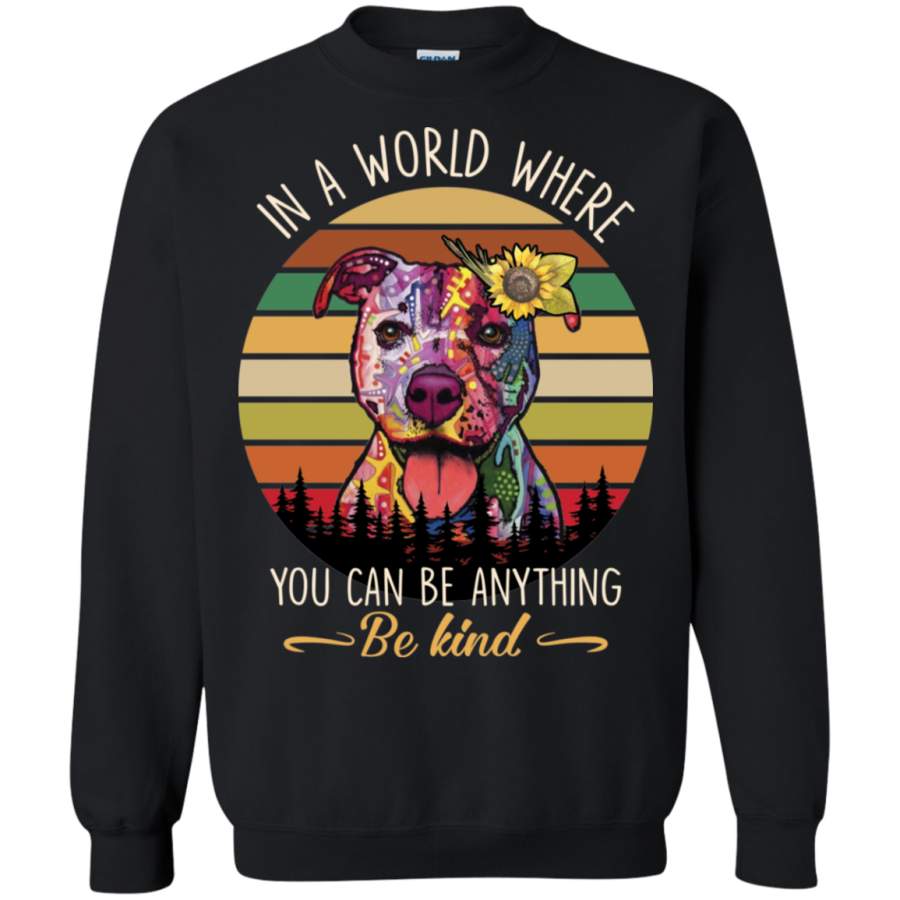 AGR In A World Where You Can Be Anything Be Kind Pitbull Sweatshirt