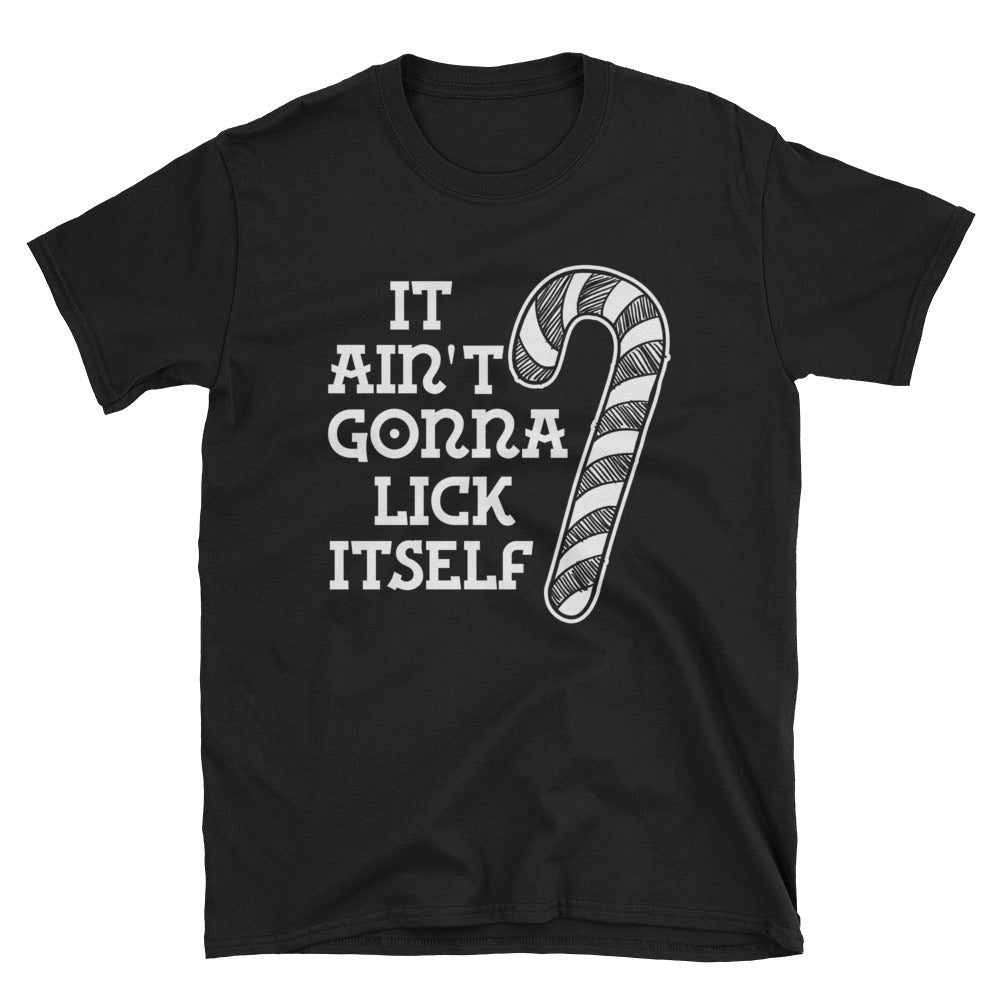 Christmas Candy It Ain’T Gonna Lick Itself Unisex T-Shirt