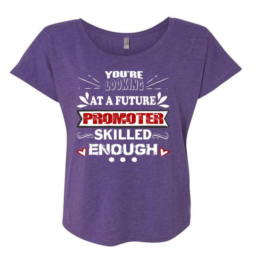 You’re Looking At A Future Promoter Skilled Enough T Shirt, I’m An Manager T Shirt, Cool Shirt (Ladies’ Triblend Dolman Sleeve)