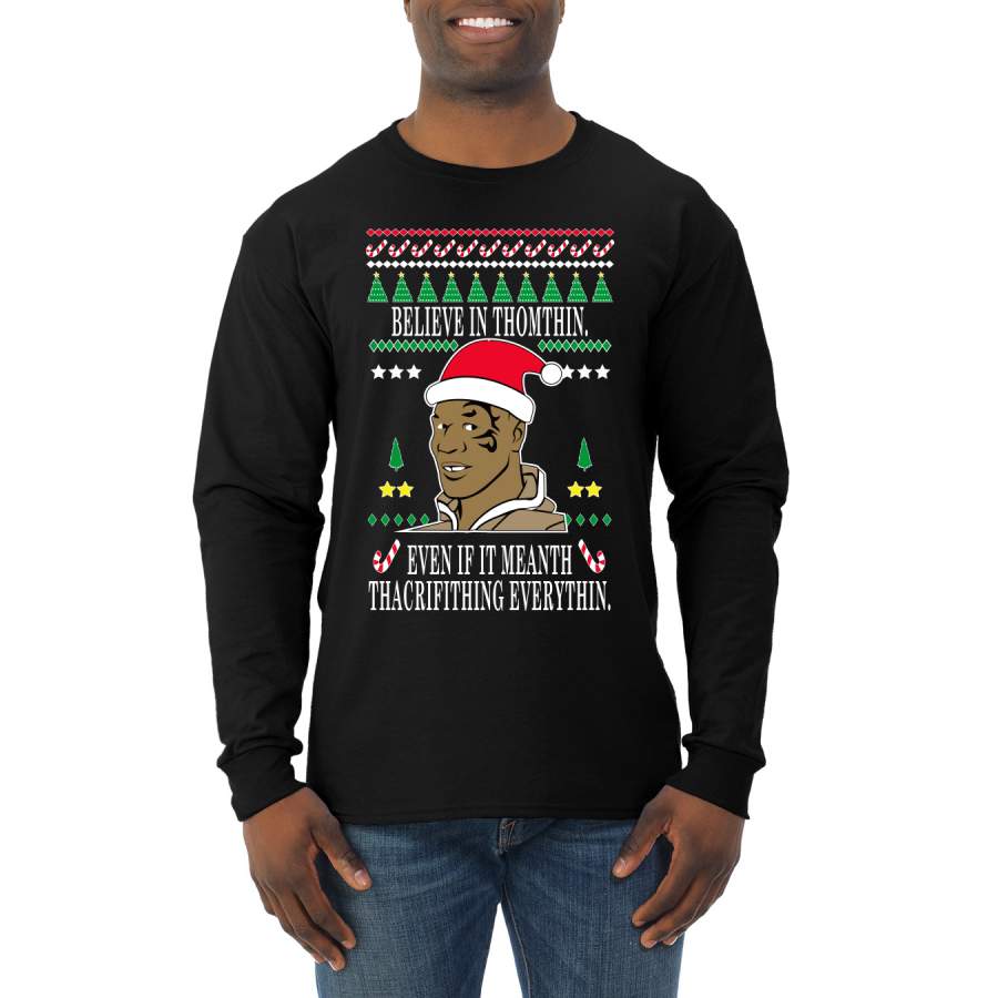 Tyson lisp Believe In Thomthin Thacrifithing Everythin Ugly Christmas Sweater Mens Long Sleeve Shirt