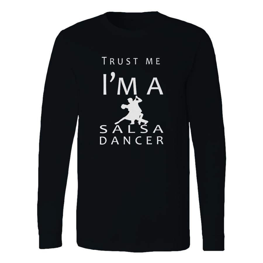 Trust Me I’m A Salsa Dancer Long Sleeve T-Shirt