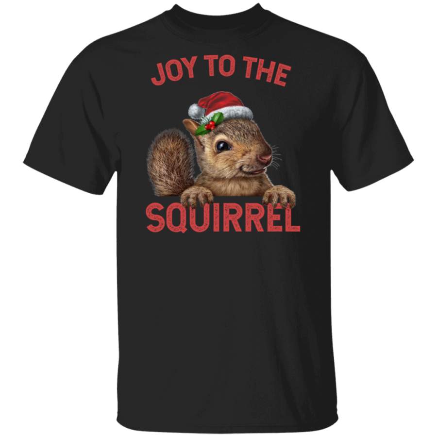 Joy To The Squirrel TShirt Christmas Squirrel T-Shirt Gifts   T-Shirt