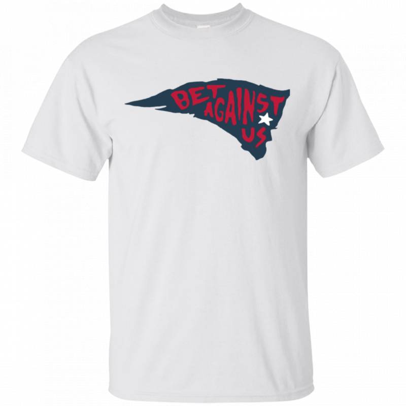 New England Patriots Bet Against Us T-shirt