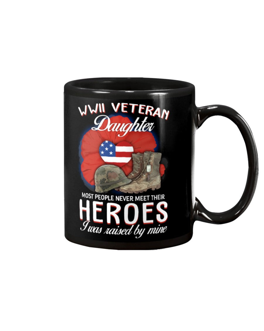 Wwii Veteran Daughter Heroes I Was Raised By Mine Gifts Mug