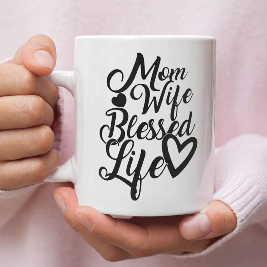 Mom wife blessed life blessed coffee mug