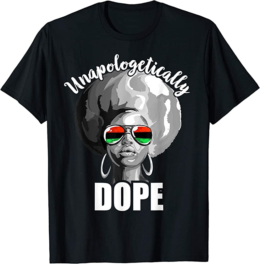 Unapologetically Dope Black Girl Woman Gift T-Shirt