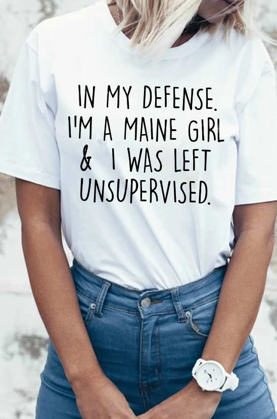 In My Defense I’m A Maine Girl & I Was Left Unsupervised Standard T-Shirt