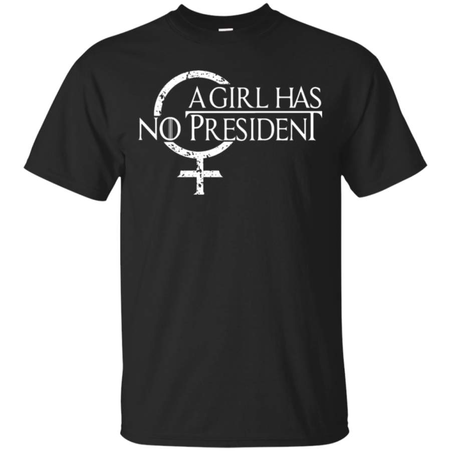 AGR A Girl Has No President T-Shirt