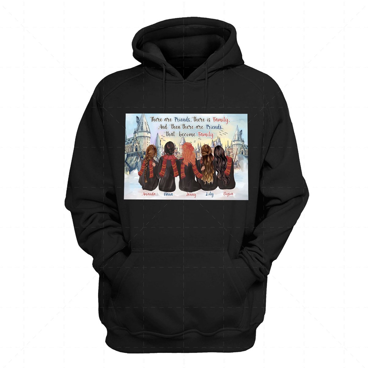 There Are Friends, There Is Family, and Then There Are Friends That Become Family Custom 5 Names 2D Hoodie