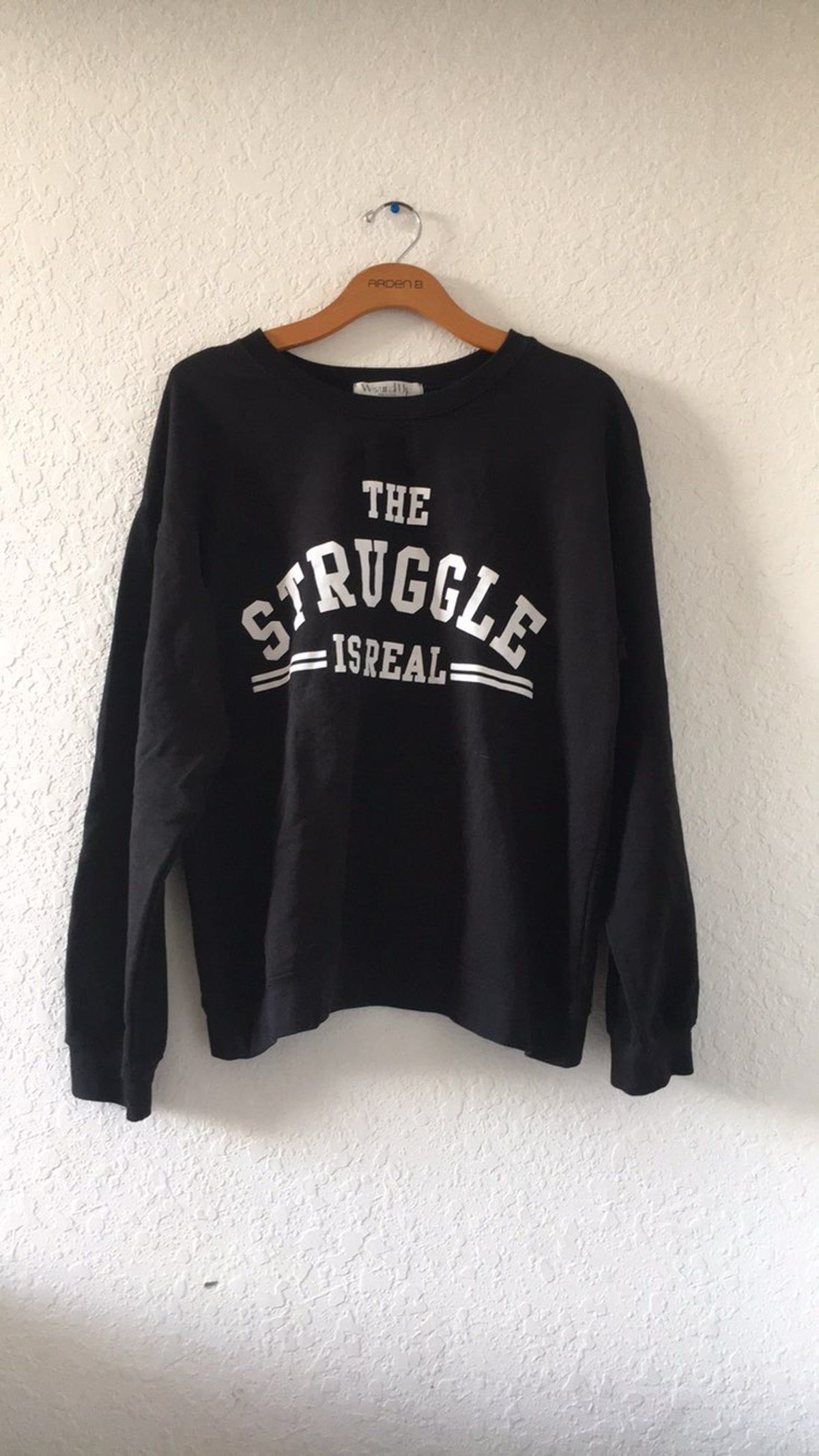 Sweater The Struggle Real X Shirt