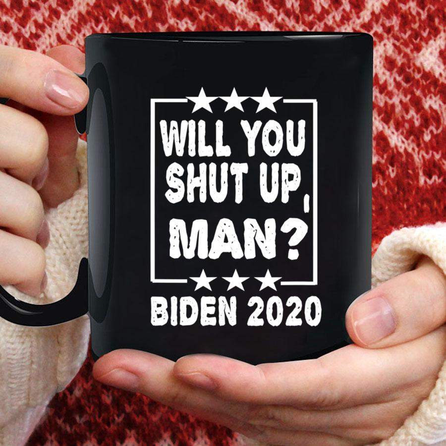 Will You Shut Up, Man Funny Political Gift Mug