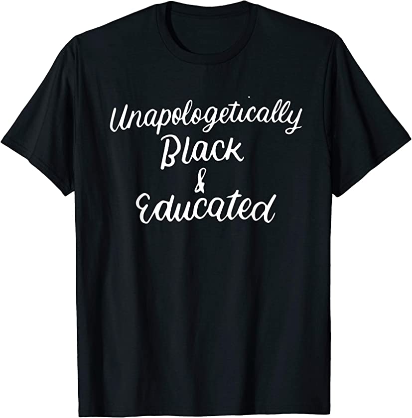 Unapologetically Black Educated Black History Month Melanin T-Shirt