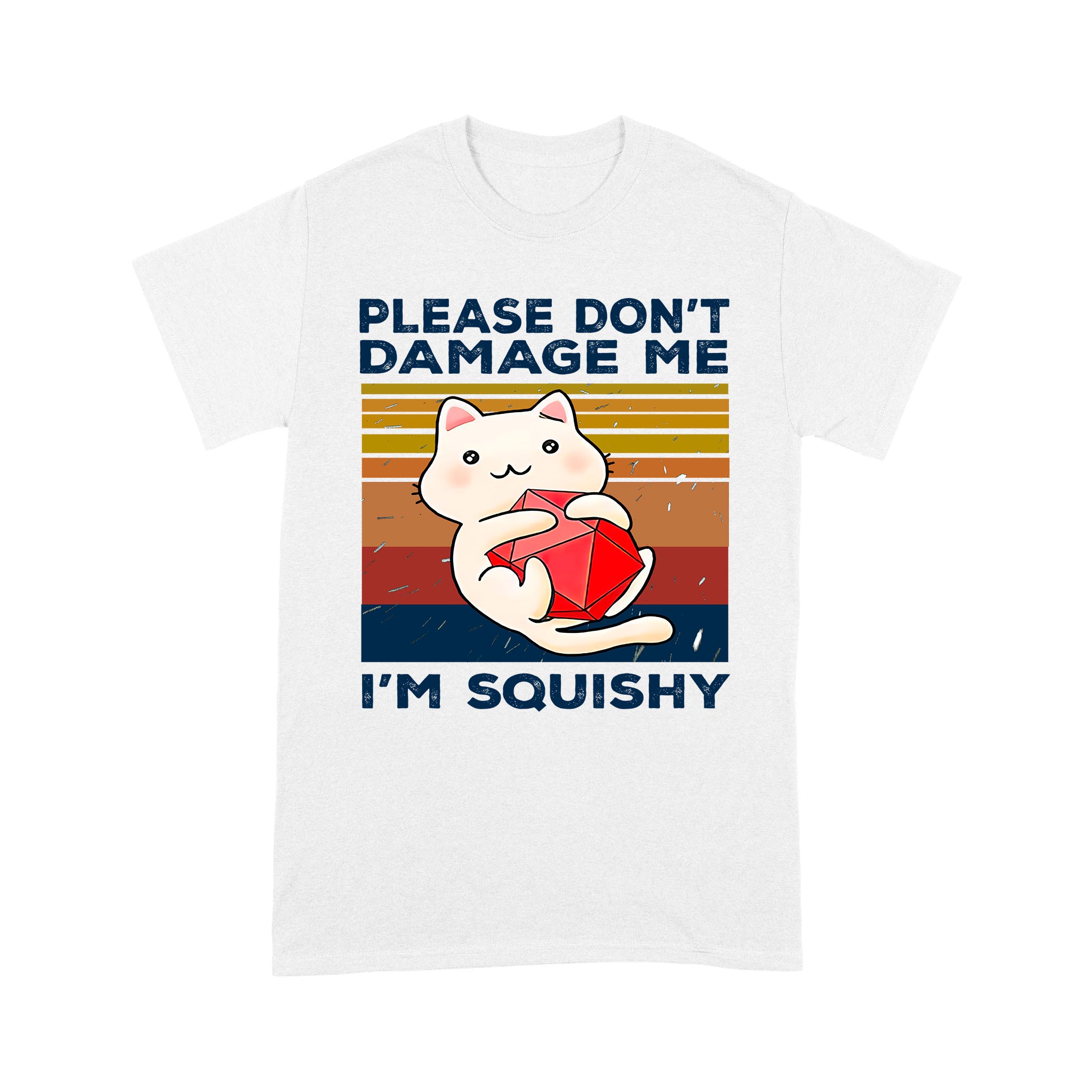 Please Don’t Damage Me I Am Squishy Cute Cat – Standard T-shirt