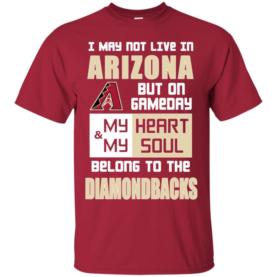 My Heart And My Soul Belong To The Arizona Diamondbacks T Shirts