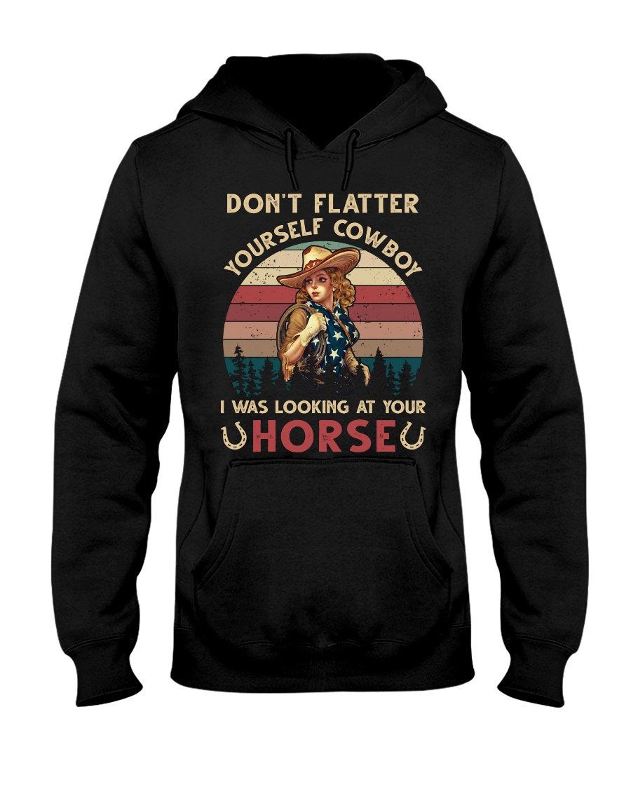 Don’t Flatter Yourself Cowboy I Was Looking At Your Horse Vintage Style  Standard Hoodie