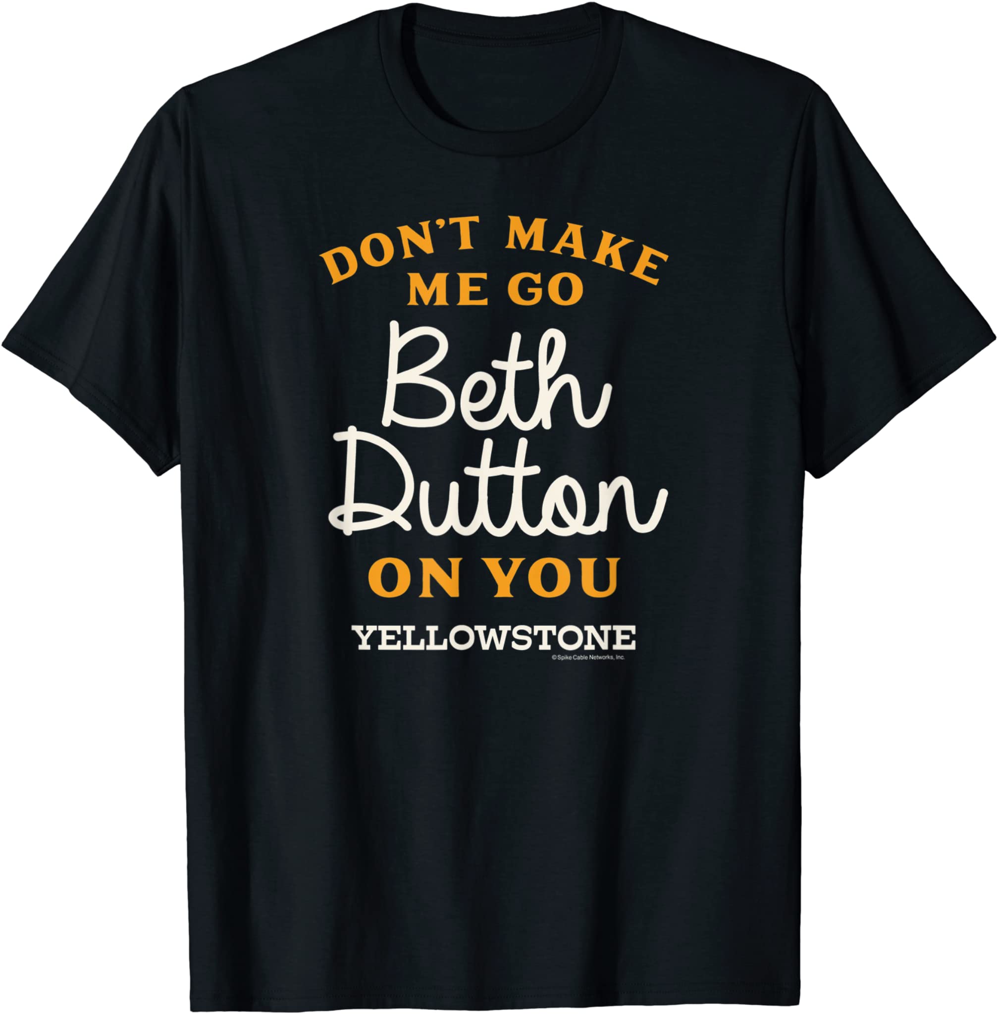 Yellowstone Don’T Make Me Go Beth Dutton T-Shirt