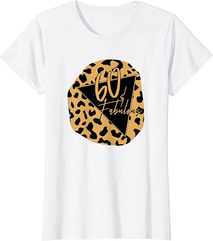 Womens Happy 60th Birthday | 60 AND FABULOUS | Animal Leopard Print T-Shirt