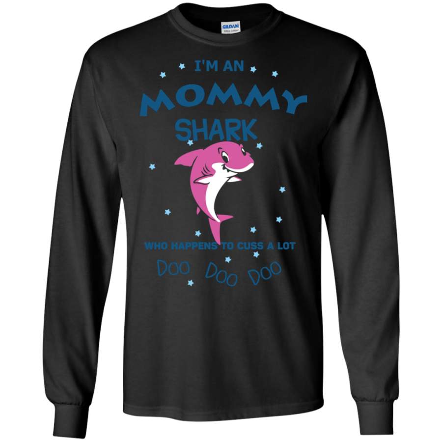 AGR I’m an mommy shark who happens to cuss a lot doo doo doo Long T-shirt