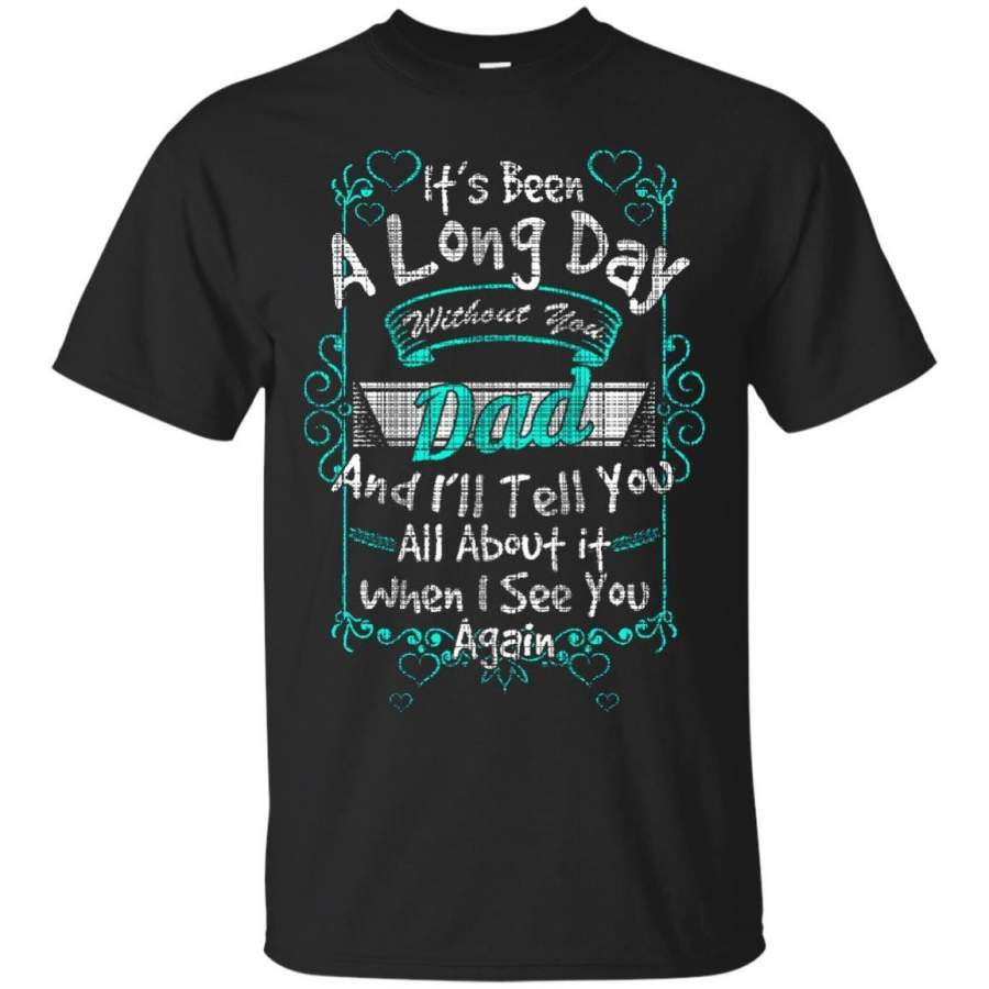 AGR Father s Day Papa  T-shirts It’s Been A Long Day Without You Dad I’ll Tell You All About It Shirts Hoodies Sweatshirts