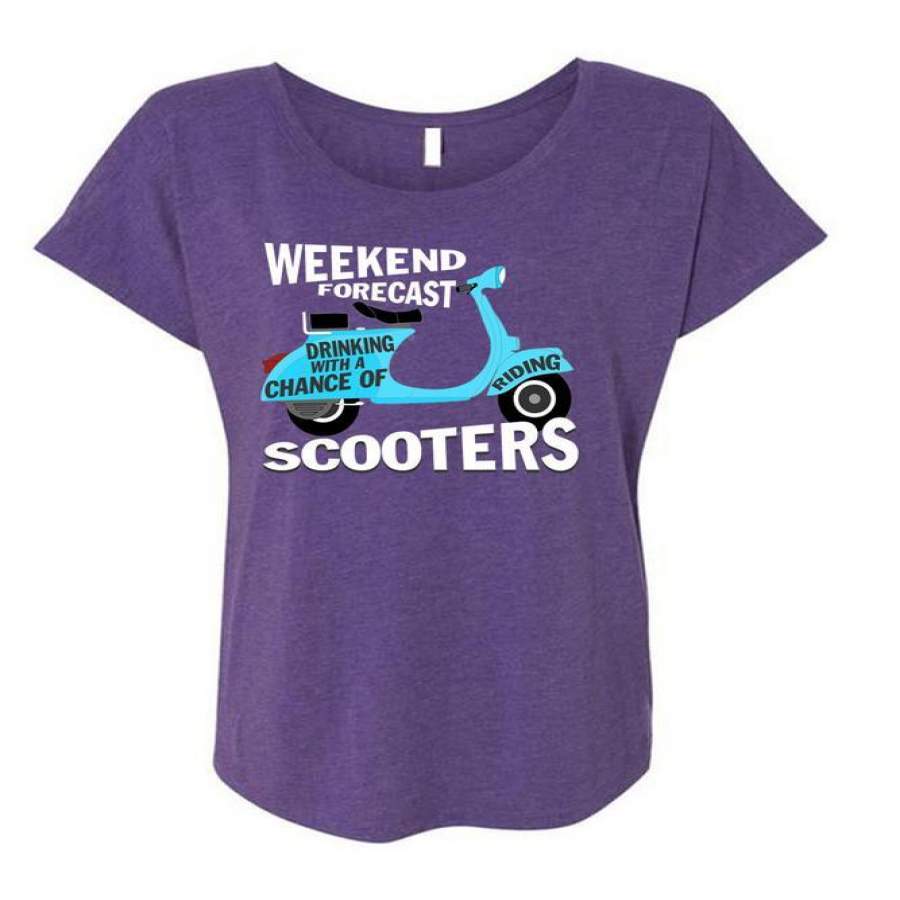 Weekend Forecast Drinking T Shirt, Chance Of Riding Scooters T Shirt, Cool Shirt (Ladies’ Triblend Dolman Sleeve)