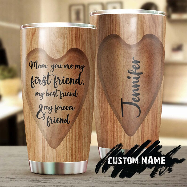 Mom You Are My First Friend Best Friend Forever Friend Personalized Tumbler-Birthday Gift Christmas Gift Mother’S Day Gift For Mom Mother