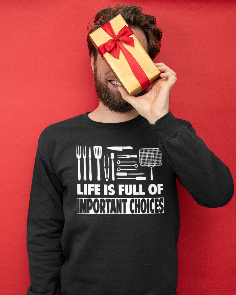 Life Is Full Of Important Choices Standard Crew Neck Sweatshirt